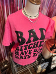 Bad Bitches Have Bad Days Too Tee