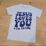 Jesus Loves You & Im Trying